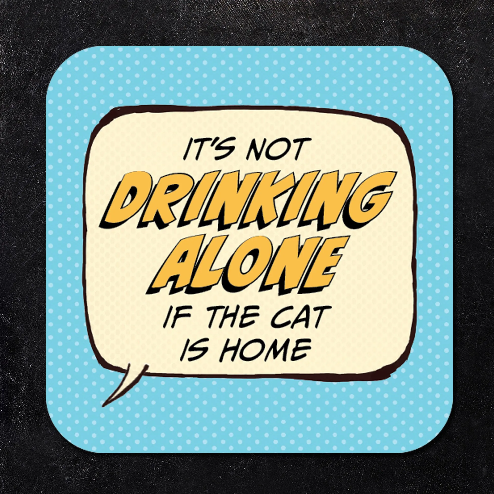 It's Not Drinking Alone if the Cat is Home Paper Coaster Set